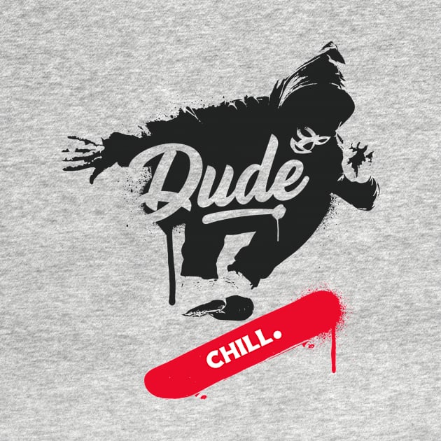 Dude Chill by Cucho